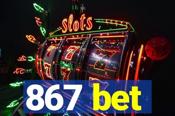 867 bet